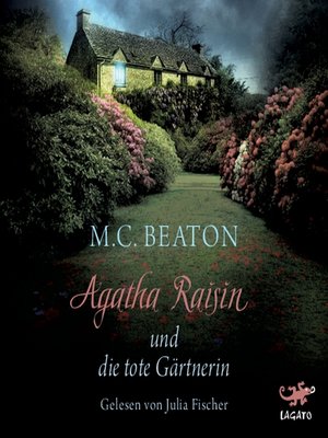 cover image of Agatha Raisin und die tote Gärtnerin